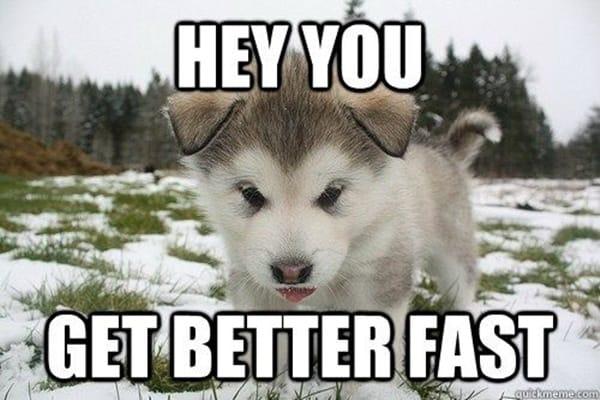 hey-you-get-better-fast-well-soon-meme.jpg