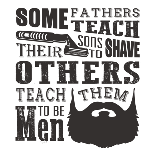 some-fathers-teach-their-sons-tos-shave-others-teach-them-to-be-men-beard-tshirt-large.png