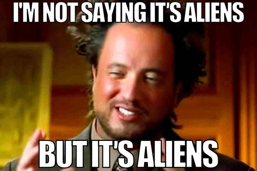 its-aliens-meme.jpg