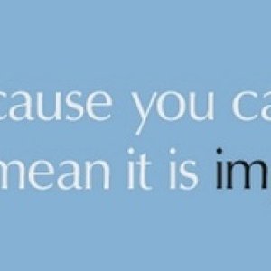 just-because-you-cant-do-it-doesnt-mean-it-is-impossible-sayings-quotes-3997515482.jpeg
